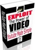 Thumbnail Exploit The Power Of Video YouTube Made Simple(with MRR) Thumbnail Exploit The Power Of Video YouTube Made Simple(with MRR)